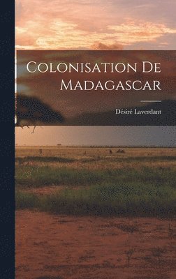 bokomslag Colonisation De Madagascar