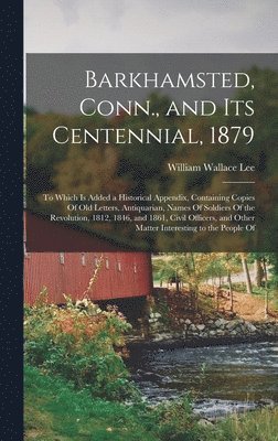 bokomslag Barkhamsted, Conn., and Its Centennial, 1879