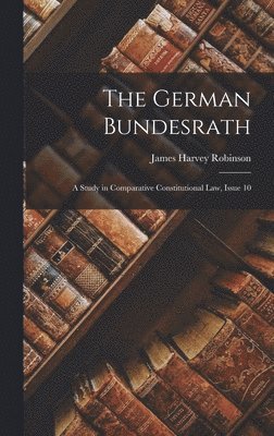 James Harvey Robinson - German Bundesrath, Inbunden