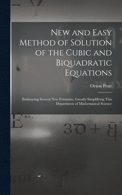 bokomslag New and Easy Method of Solution of the Cubic and Biquadratic Equations