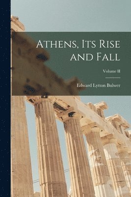 bokomslag Athens, Its Rise and Fall; Volume II