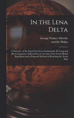 Melville Philips, George Wallace Melville - In the Lena Delta, Inbunden