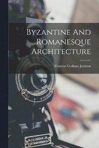 bokomslag Byzantine And Romanesque Architecture