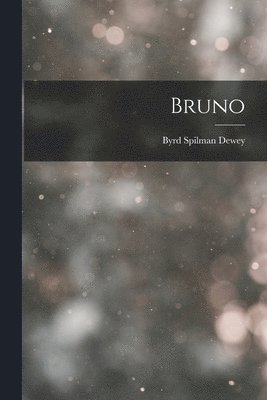 Byrd Spilman Dewey - Bruno, Häftad. Tillgänglighet: Lägg i varukorg