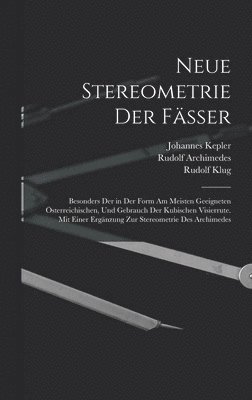 Johannes Kepler, Rudolf Klug, Rudolf Archimedes - Neue Stereometrie Der Fässer, Inbunden