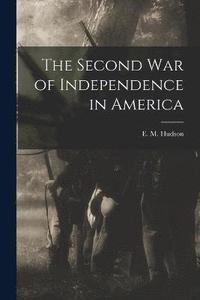 bokomslag The Second War of Independence in America