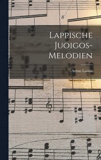 bokomslag Lappische Juoigos-Melodien