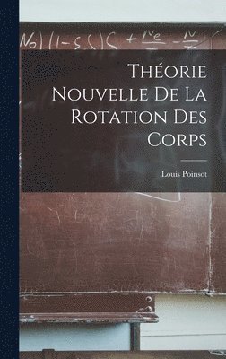 Thorie Nouvelle De La Rotation Des Corps 1