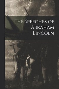 bokomslag The Speeches of Abraham Lincoln