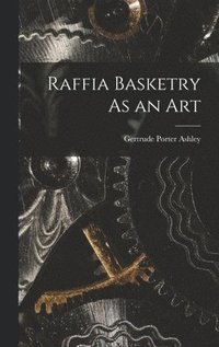 bokomslag Raffia Basketry As an Art