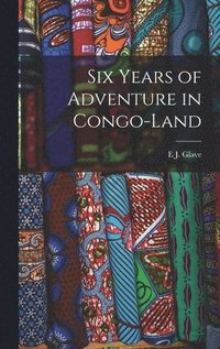 bokomslag Six Years of Adventure in Congo-Land