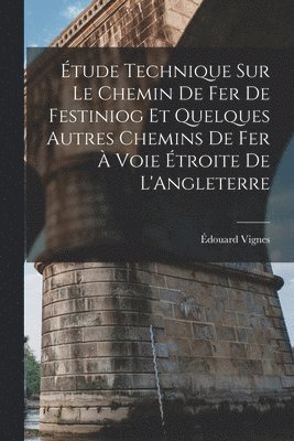 bokomslag tude Technique Sur Le Chemin De Fer De Festiniog Et Quelques Autres Chemins De Fer  Voie troite De L'Angleterre