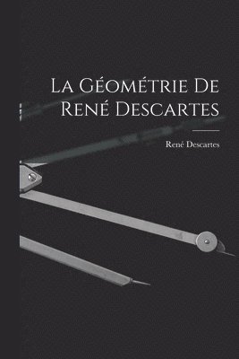 bokomslag La Gomtrie De Ren Descartes