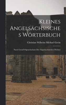 Christian Wilhelm Michael Grein - Kleines Angelsächsisches Wörterbuch, Inbunden