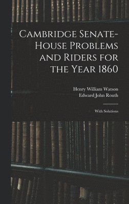 Henry William Watson, Edward John Routh - Cambridge Senate-House Problems and Riders for the Year 1860, Inbunden