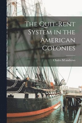 The Quit-rent System in the American Colonies 1