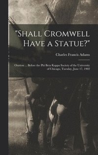 bokomslag &quot;Shall Cromwell Have a Statue?&quot;