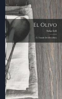 bokomslag El Olivo; , Tratado De Olivicultura