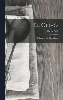 bokomslag El Olivo; , Tratado De Olivicultura