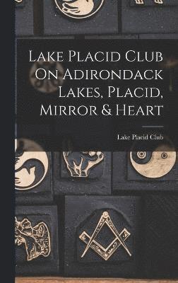 Lake Placid Club On Adirondack Lakes, Placid, Mirror & Heart 1