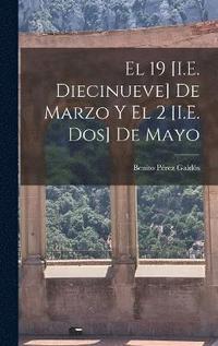 bokomslag El 19 [I.E. Diecinueve] De Marzo Y El 2 [I.E. Dos] De Mayo