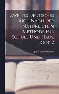 bokomslag Zweites Deutsches Buch Nach Der Natrlichen Methode Fr Schule Und Haus, Book 2