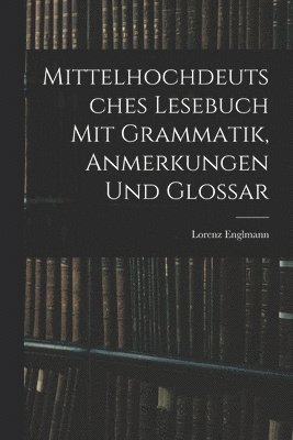 bokomslag Mittelhochdeutsches Lesebuch Mit Grammatik, Anmerkungen Und Glossar