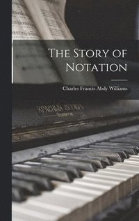 bokomslag The Story of Notation