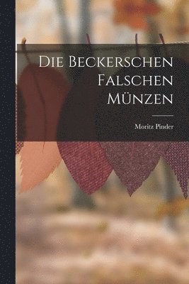 bokomslag Die Beckerschen Falschen Mnzen