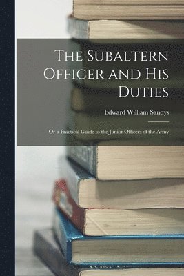 bokomslag Subaltern Officer and His Duties