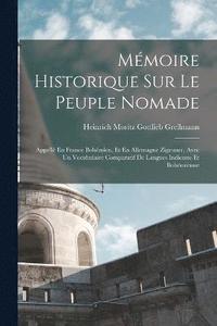 bokomslag Mmoire Historique Sur Le Peuple Nomade