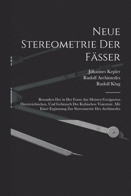 Johannes Kepler, Rudolf Klug, Rudolf Archimedes - Neue Stereometrie Der Fässer, Häftad