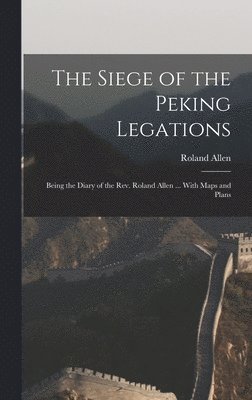 The Siege of the Peking Legations 1