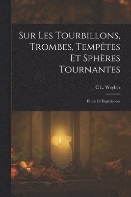 bokomslag Sur Les Tourbillons, Trombes, Temptes Et Sphres Tournantes