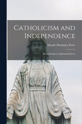 bokomslag Catholicism and Independence