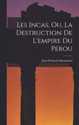bokomslag Les Incas, Ou, La Destruction De L'empire Du Prou