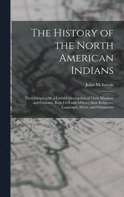 John McIntosh - History of the North American Indians, Inbunden