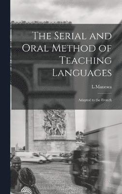 bokomslag Serial and Oral Method of Teaching Languages