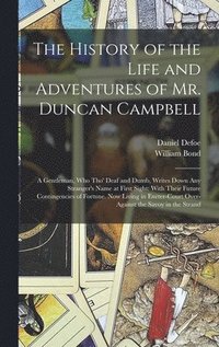 bokomslag The History of the Life and Adventures of Mr. Duncan Campbell