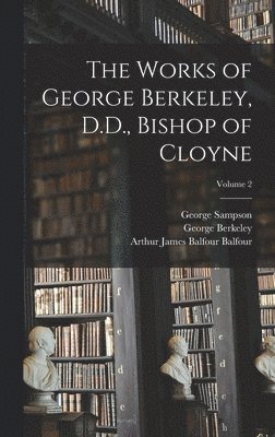 Works of George Berkeley, D.D., Bishop of Cloyne; Volume 2