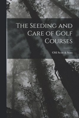 The Seeding and Care of Golf Courses 1