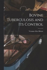 bokomslag Bovine Tuberculosis and Its Control