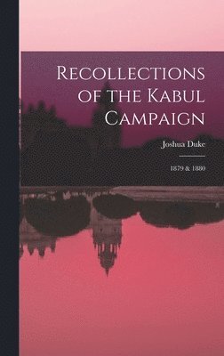 Recollections of the Kabul Campaign 1