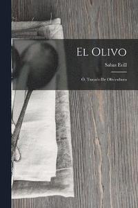 bokomslag El Olivo; , Tratado De Olivicultura
