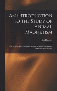 bokomslag Introduction to the Study of Animal Magnetism