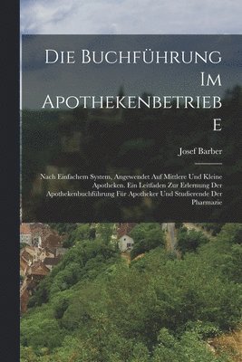 bokomslag Die Buchfhrung Im Apothekenbetriebe