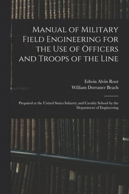 Manual of Military Field Engineering for the Use of Officers and Troops of the Line