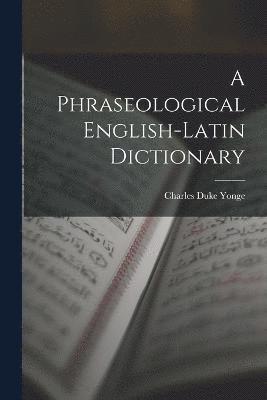 bokomslag A Phraseological English-Latin Dictionary