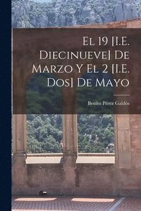 bokomslag El 19 [I.E. Diecinueve] De Marzo Y El 2 [I.E. Dos] De Mayo