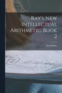 bokomslag Ray's New Intellectual Arithmetic, Book 2
